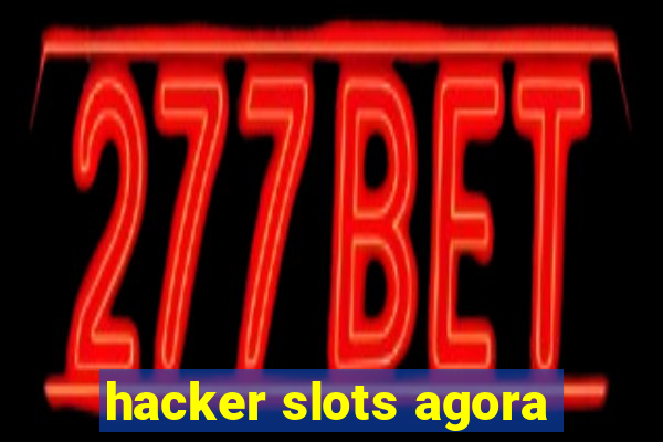 hacker slots agora